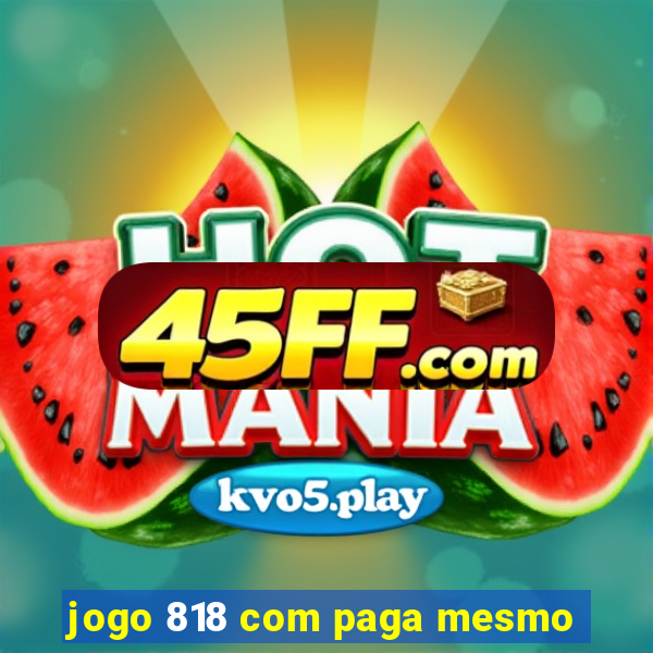 jogo 818 com paga mesmo